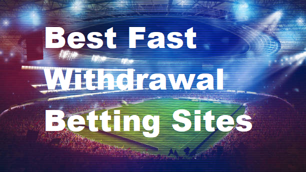 Best Betting Sites Which Withdrawal Is Fast