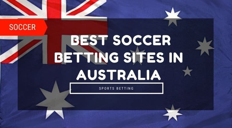 Best Soccer Betting Sites Australia