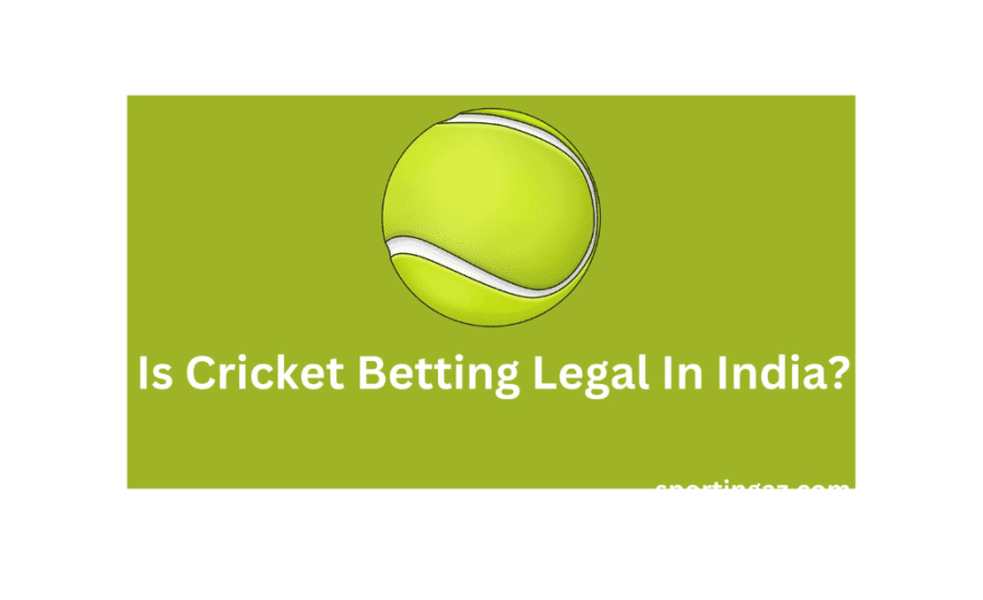 Is Cricket Betting Legal In India?