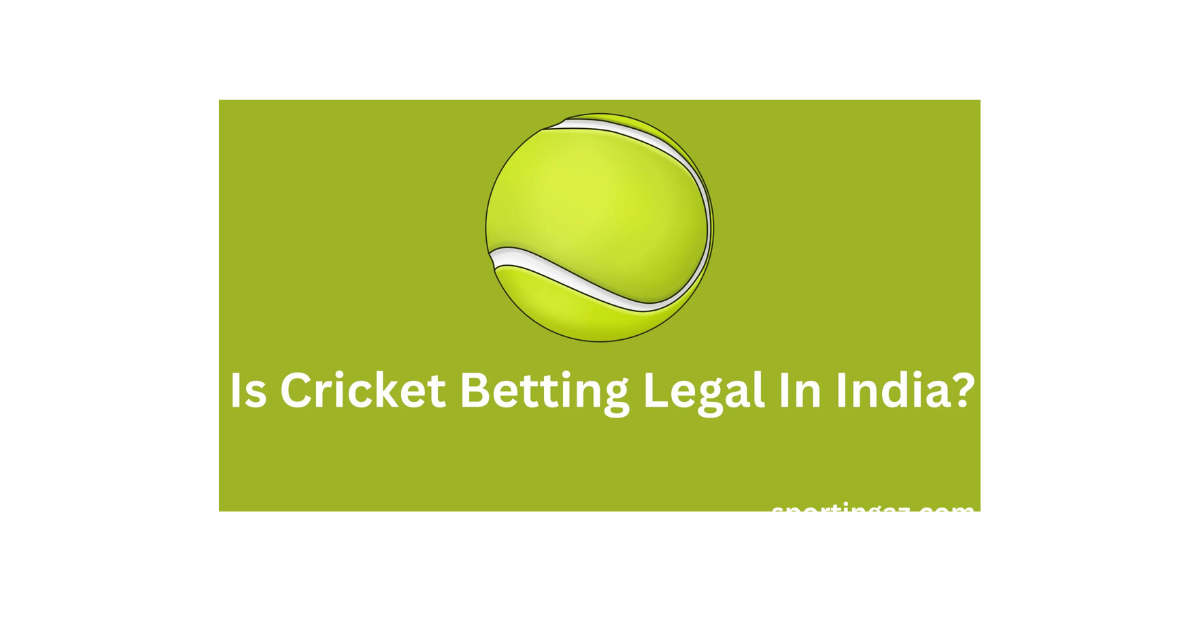 Is Cricket Betting Legal In India?