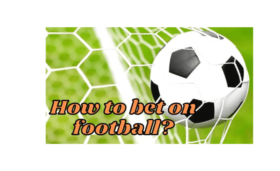 How To Bet On Football Matches?