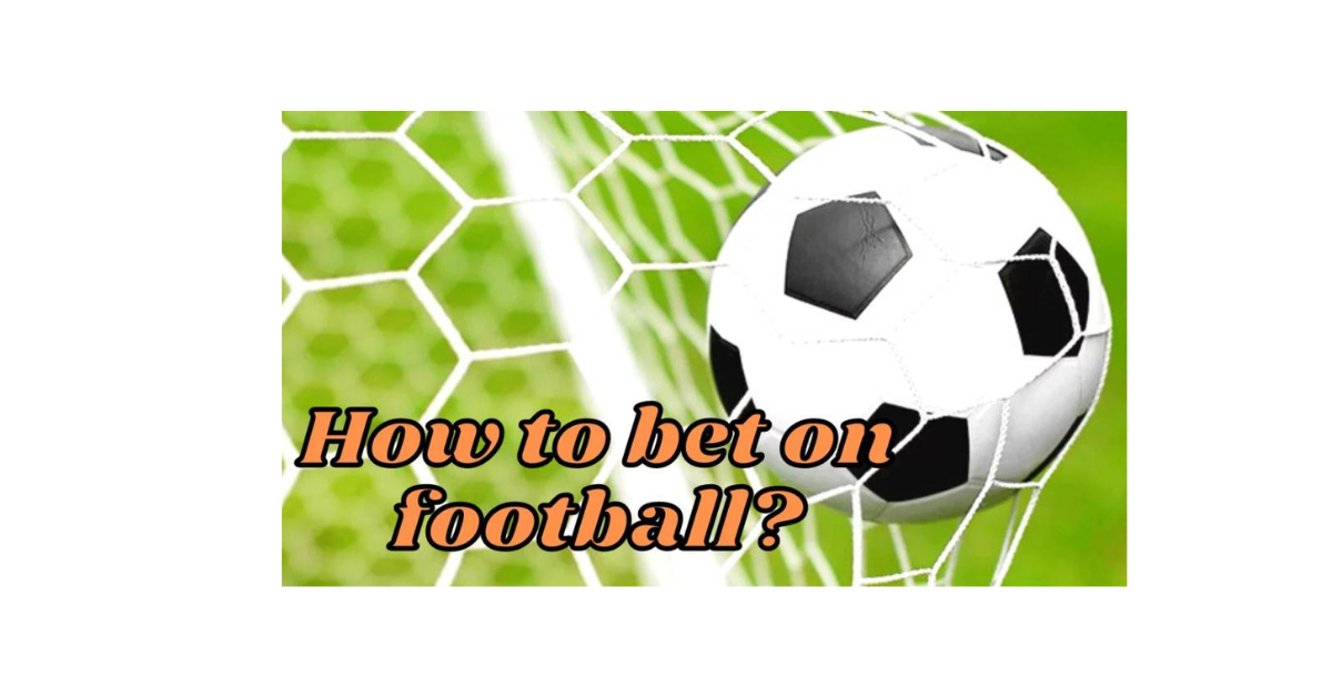 How To Bet On Football Matches?