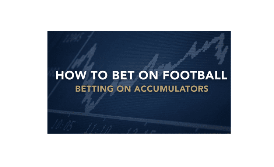 How To Bet On Football Accumulators?