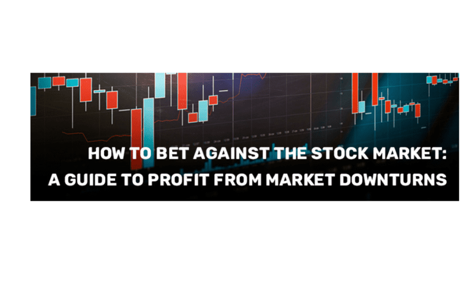 How To Bet On The Stock Market Going Down?