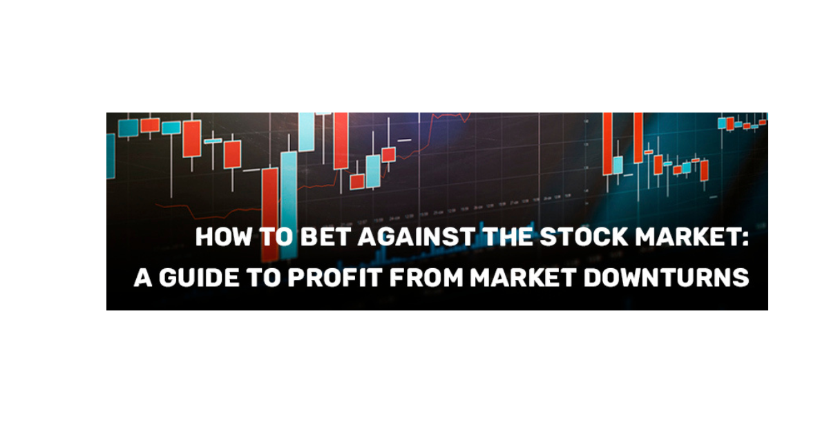 How To Bet On The Stock Market Going Down?