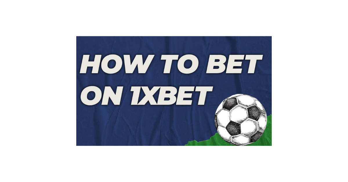 How To Bet With 1Xbet?