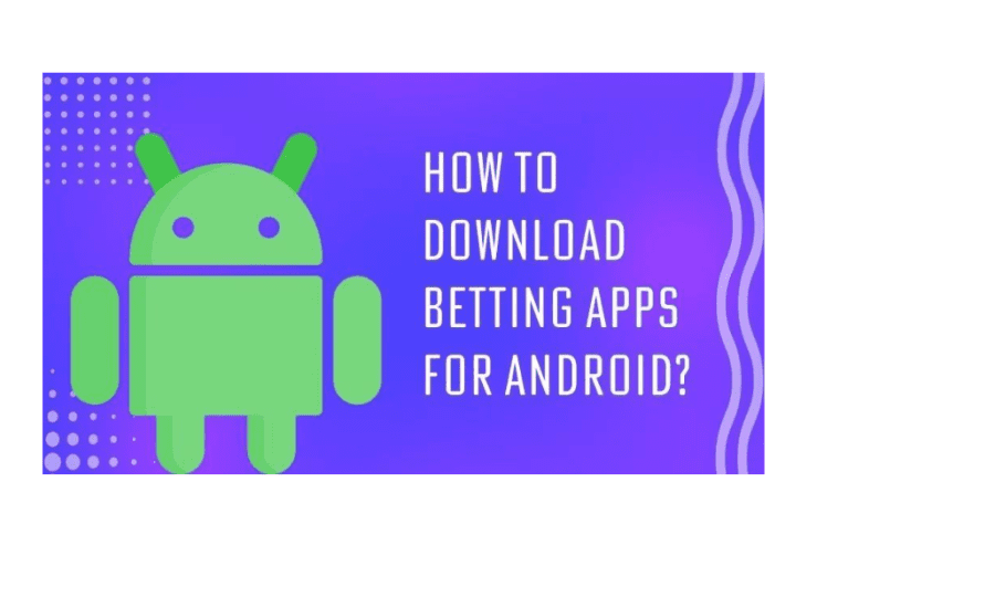 How To Download Betting Apps On Android?