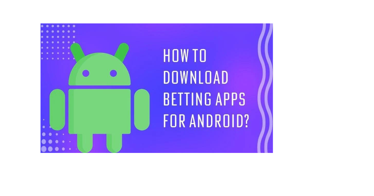 How To Download Betting Apps On Android?