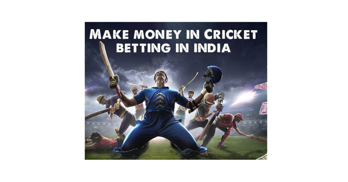 How To Make Money In Cricket Betting In India?