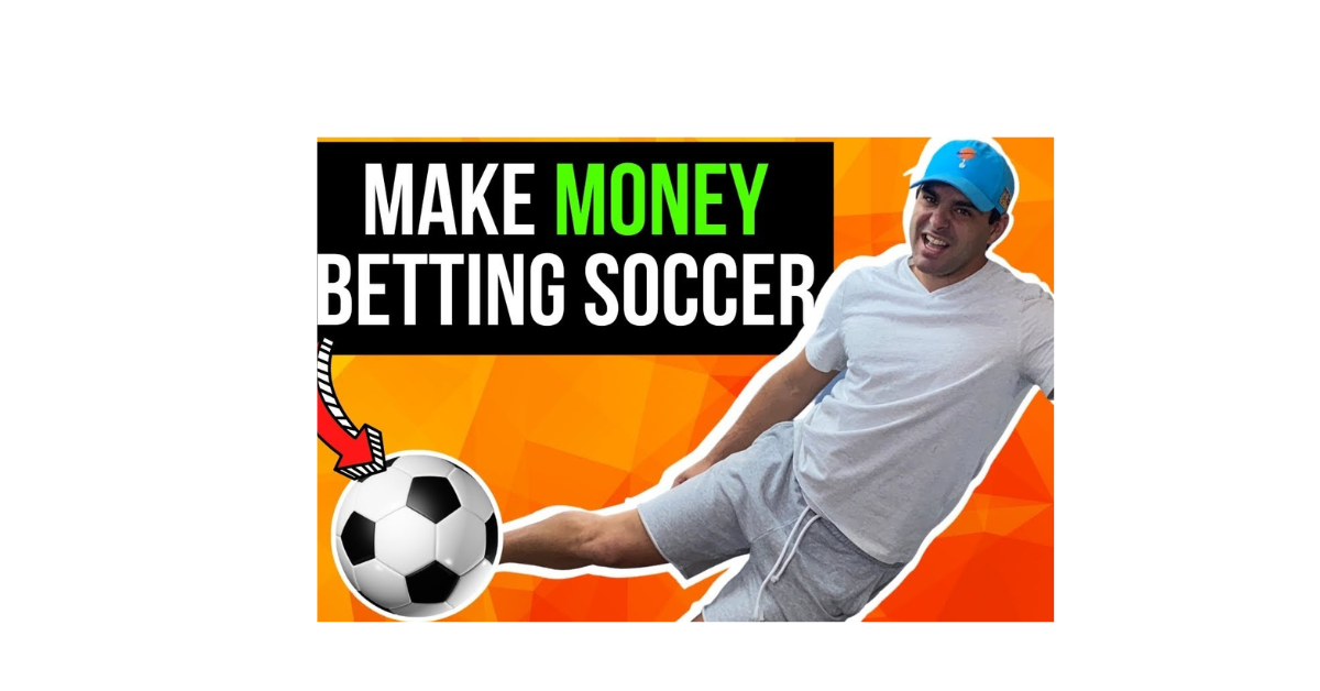 How To Make Money From Soccer Betting?