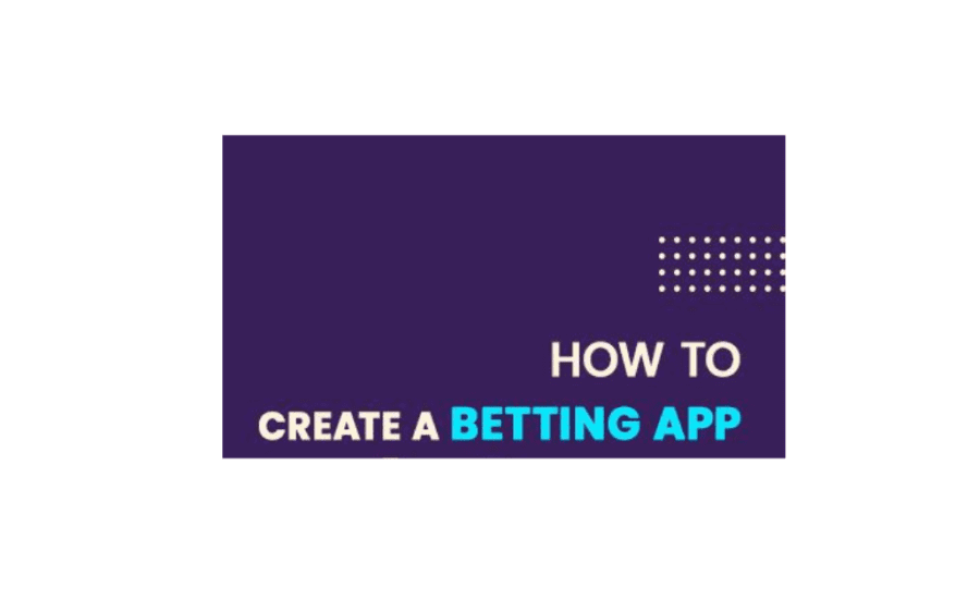 How To Make Your Own Betting App?