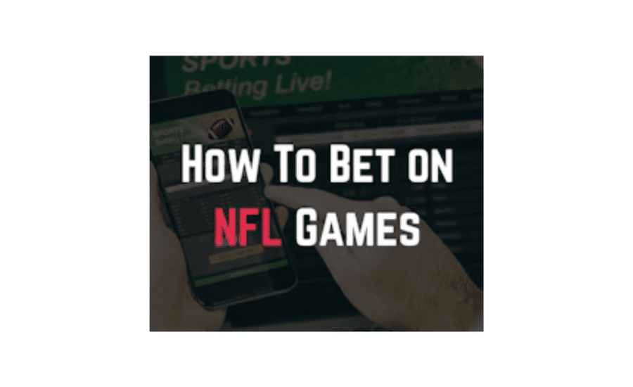 How To Place A Bet On Nfl Games?