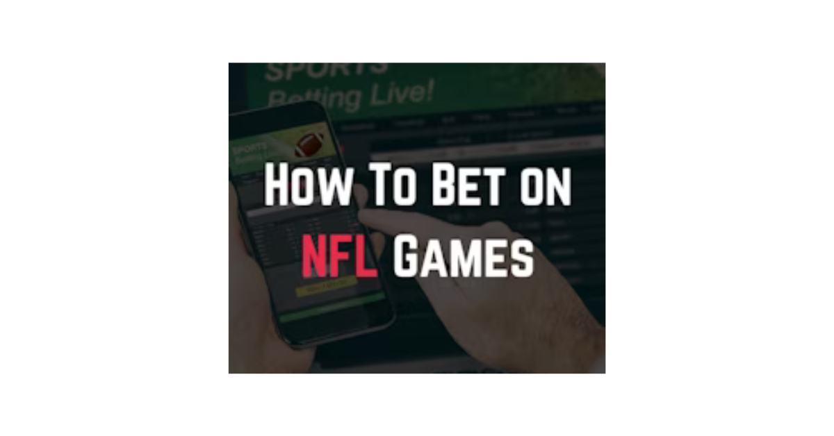 How To Place A Bet On Nfl Games?