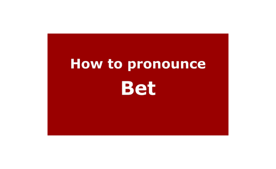 How To Pronounce Bet?