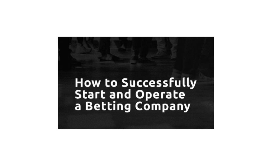 How To Start A Betting Company?