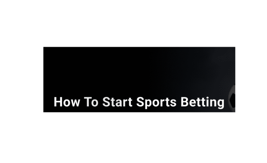 How To Start Sports Betting?