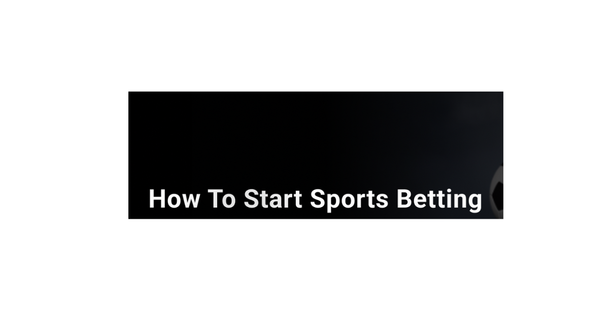 How To Start Sports Betting?