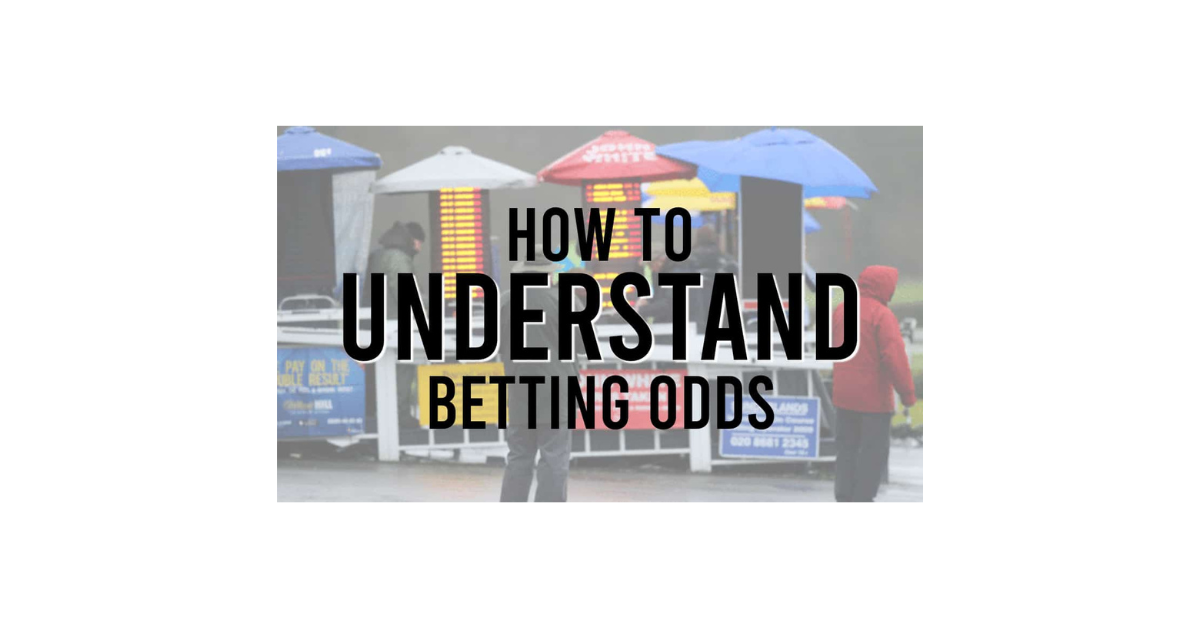 How To Understand The Betting Odds?