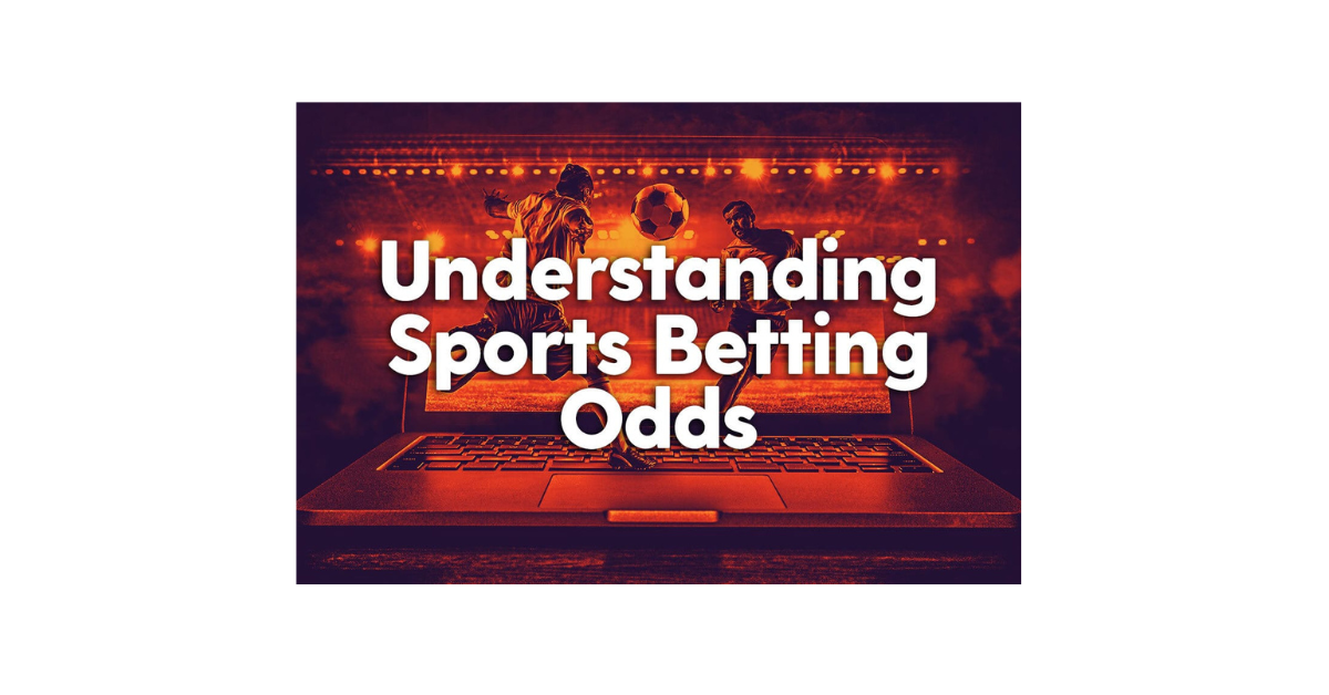 How To Understand Betting Odds Sports?