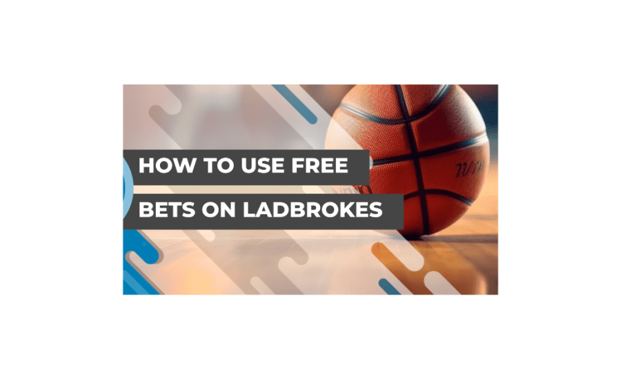 How To Use Ladbrokes Free Bet?