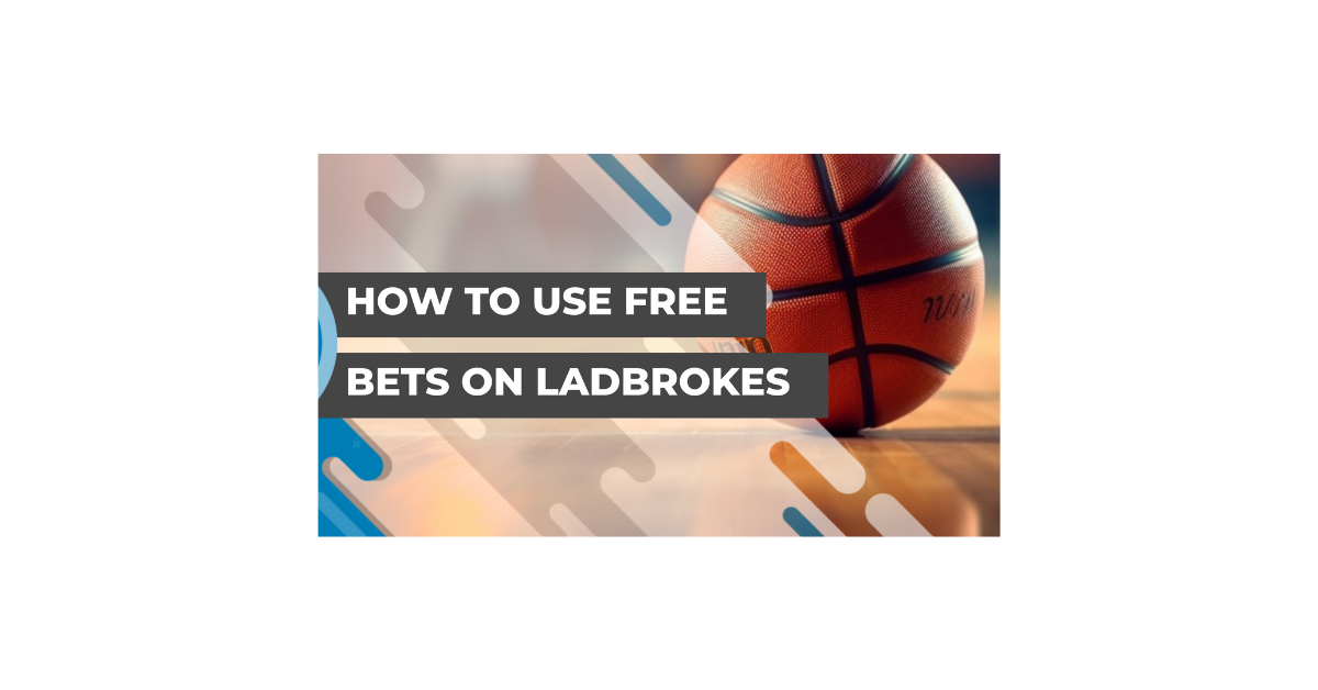 How To Use Ladbrokes Free Bet?