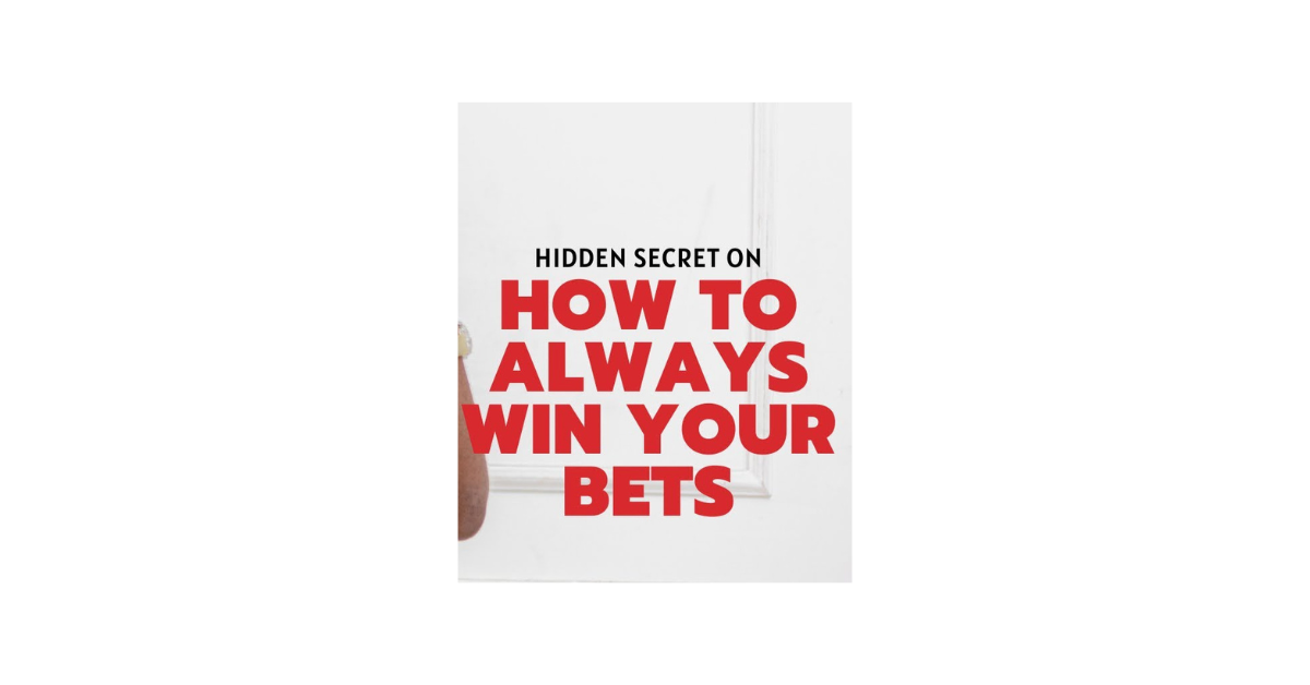 How To Win Bet Every Time?