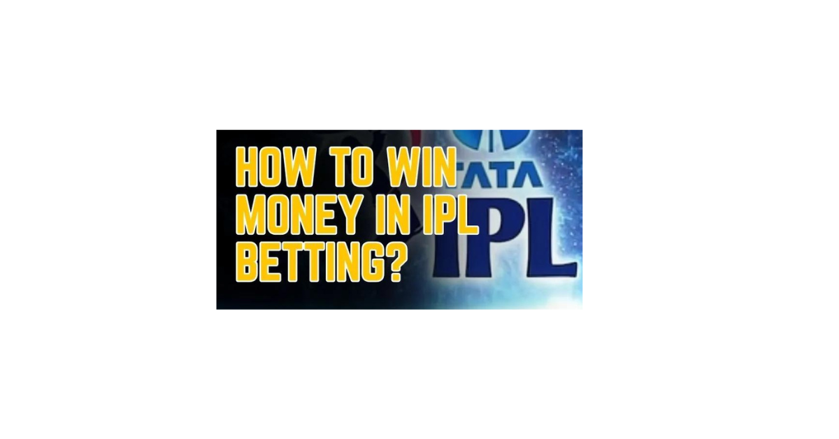 How To Win Money In Ipl Betting?