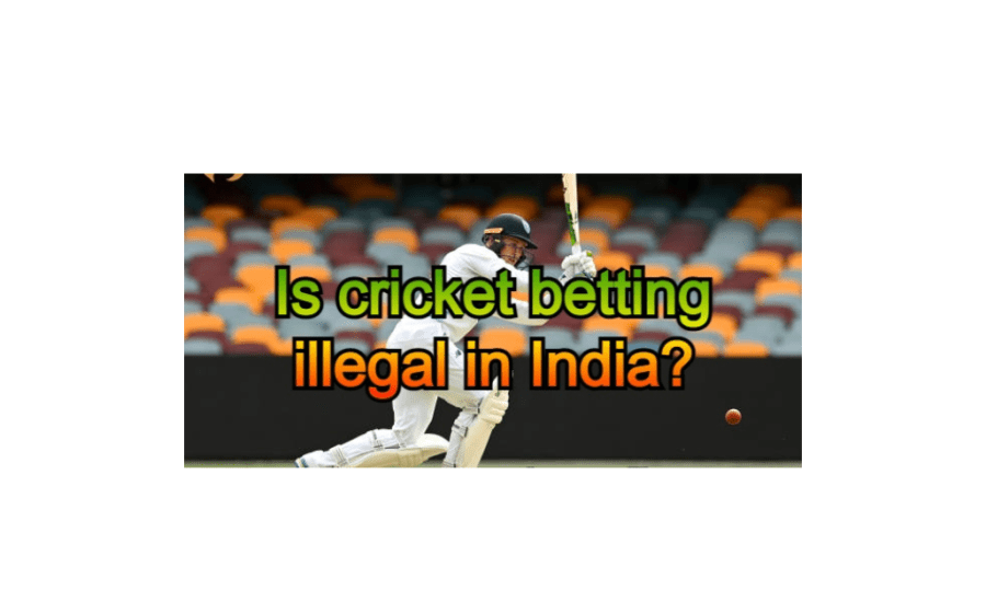 Is Cricket Betting Illegal In India?