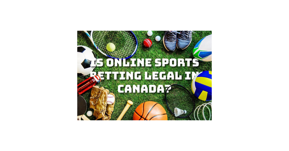 Is Online Sports Betting Legal In Canada?