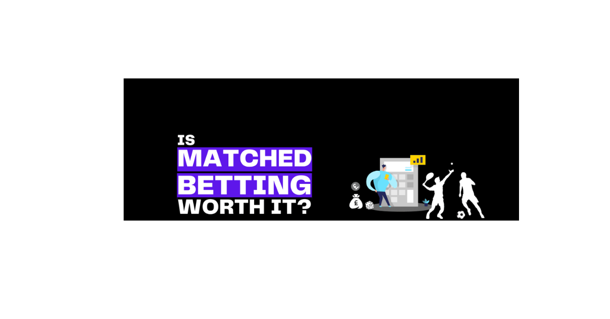 Is Matched Betting Worth It?