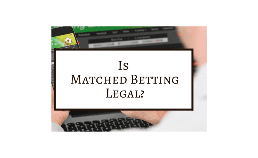 Is Matched Betting Legal?