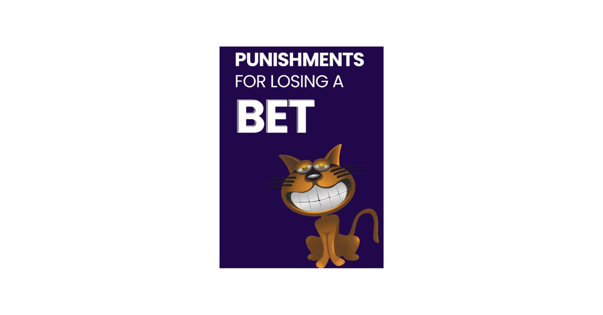 What Are Good Punishments For Losing A Bet?