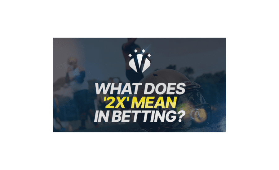 What Does 2 X Mean In Betting?