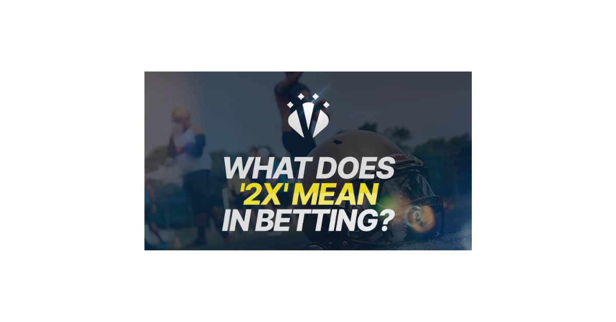 What Does 2 X Mean In Betting?