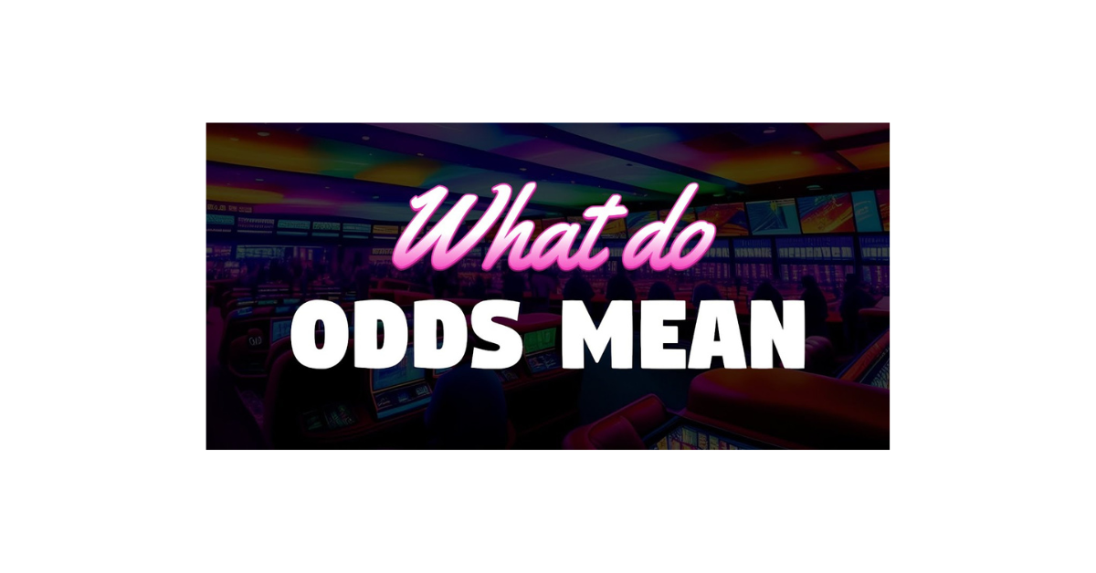 What Do Odds In Betting Mean?