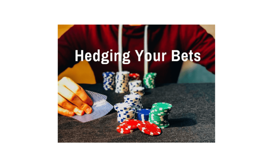 What Does Hedging Your Bet Mean?