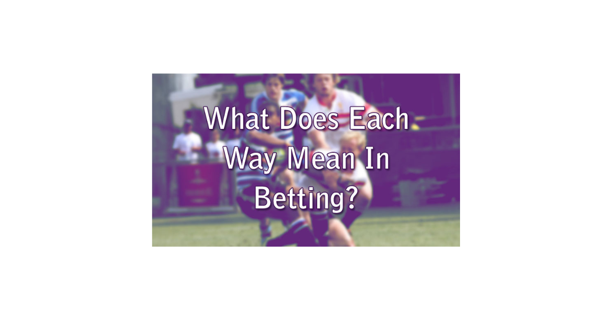 What Does Each Way Bet Mean?