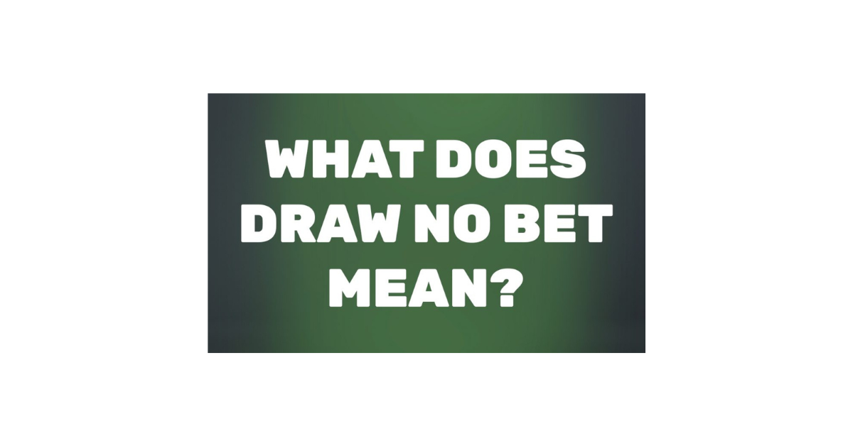 What Does Draw No Bet Mean?