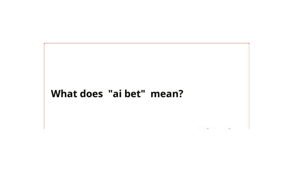 What Does Ai Bet Mean?