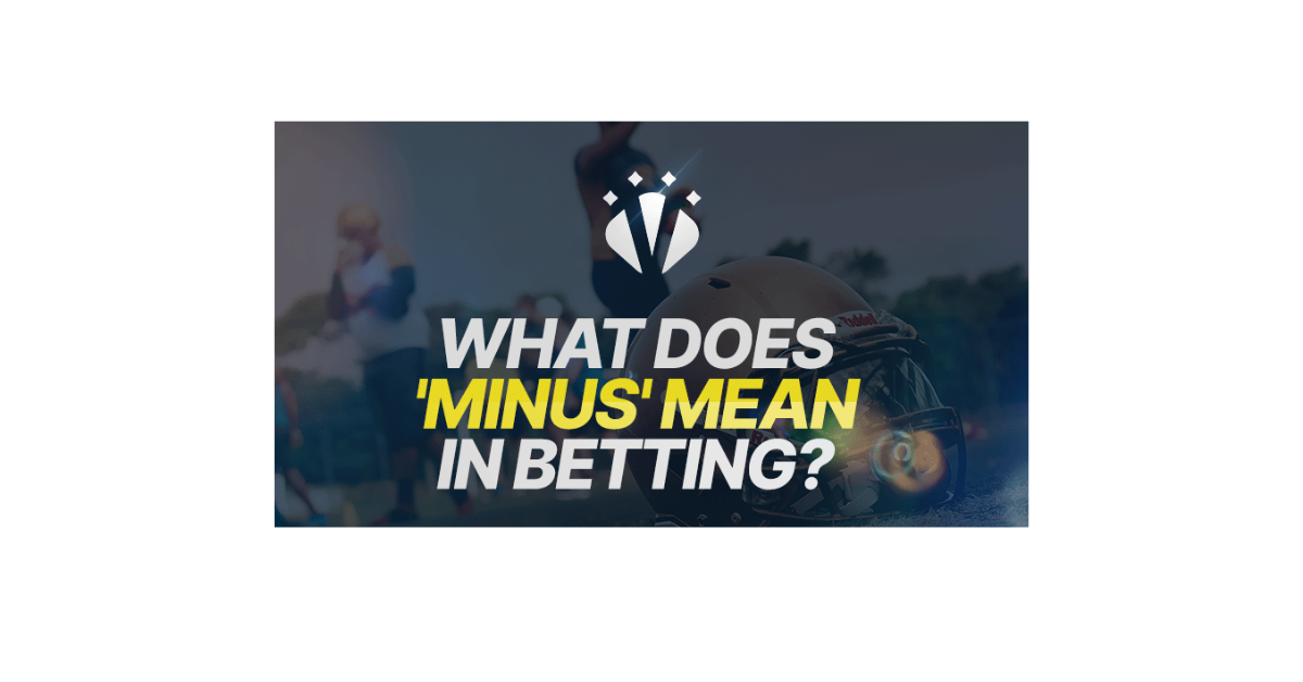 What Does Minus 1 Mean In Betting?