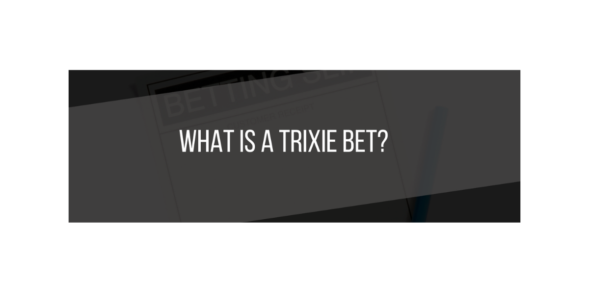 What Is A Trixie Horse Bet?