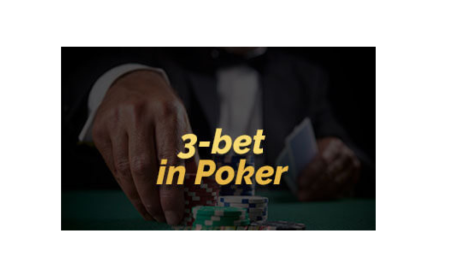 What Is A Three Bet In Poker?