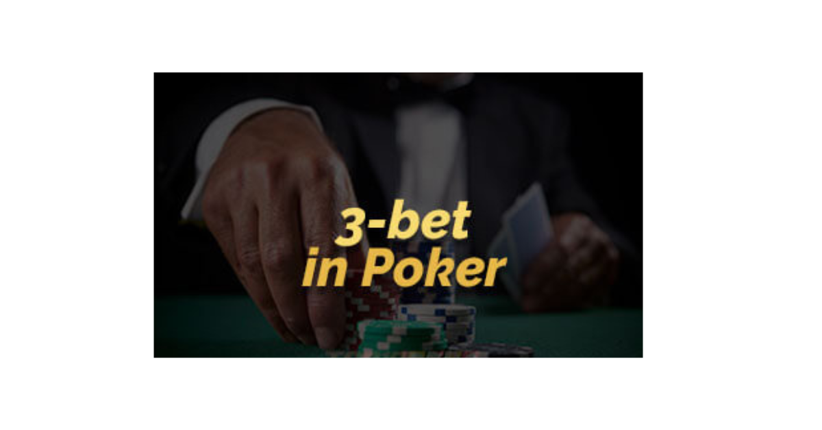 What Is A Three Bet In Poker?