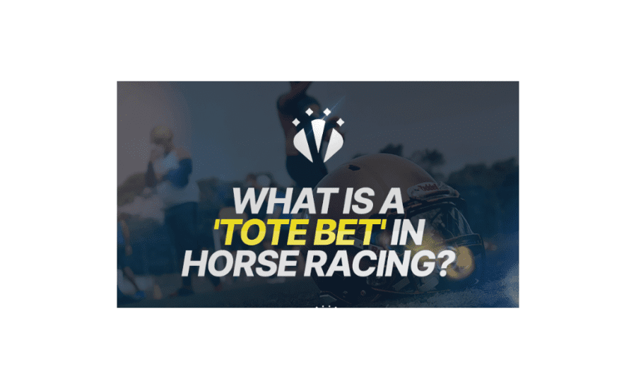 What Is A Tote Bet In Horse Racing?