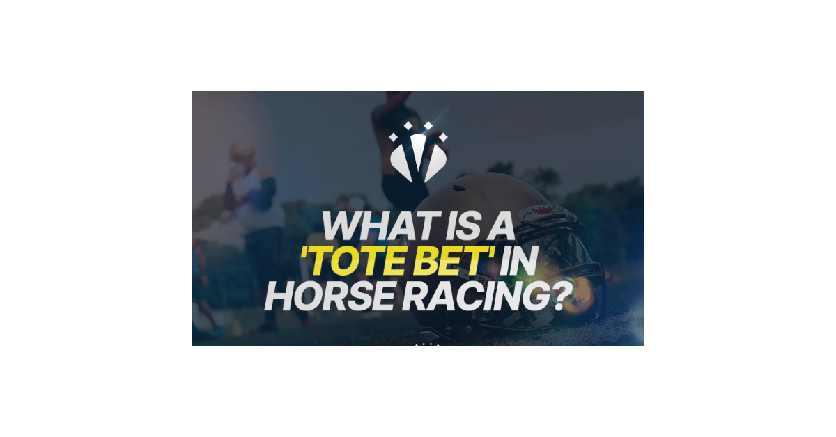 What Is A Tote Bet In Horse Racing?