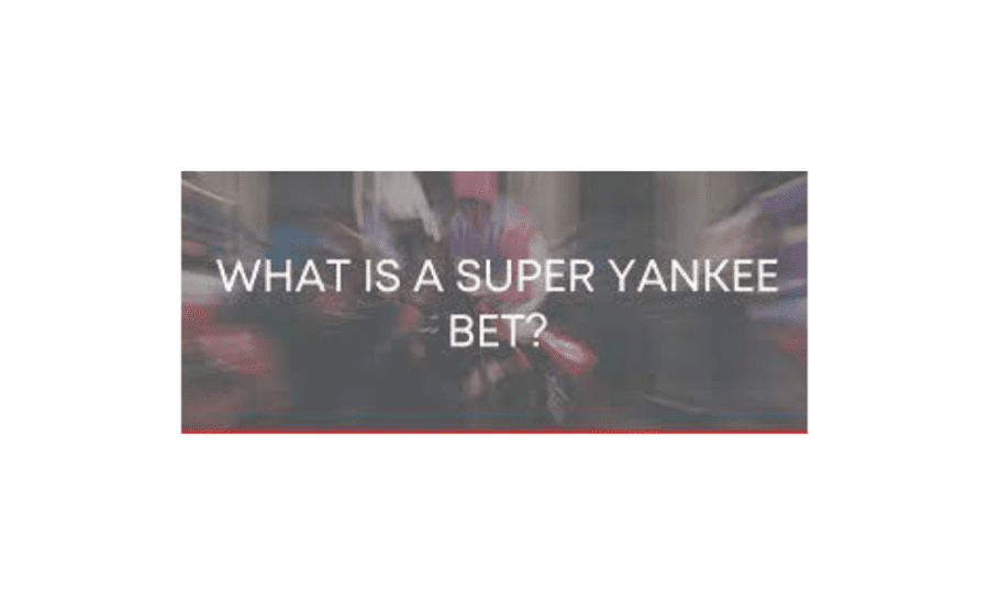 What Is A Super Yankee Bet?