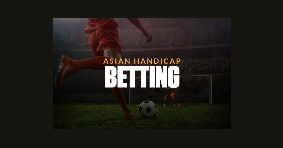 What Is Asian Handicap In Soccer Betting?