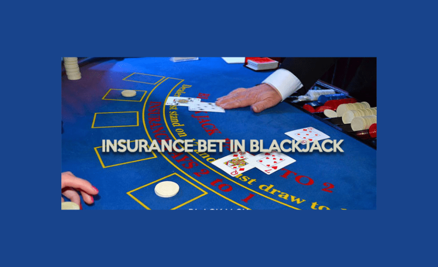 What Is An Insurance Bet In Blackjack?