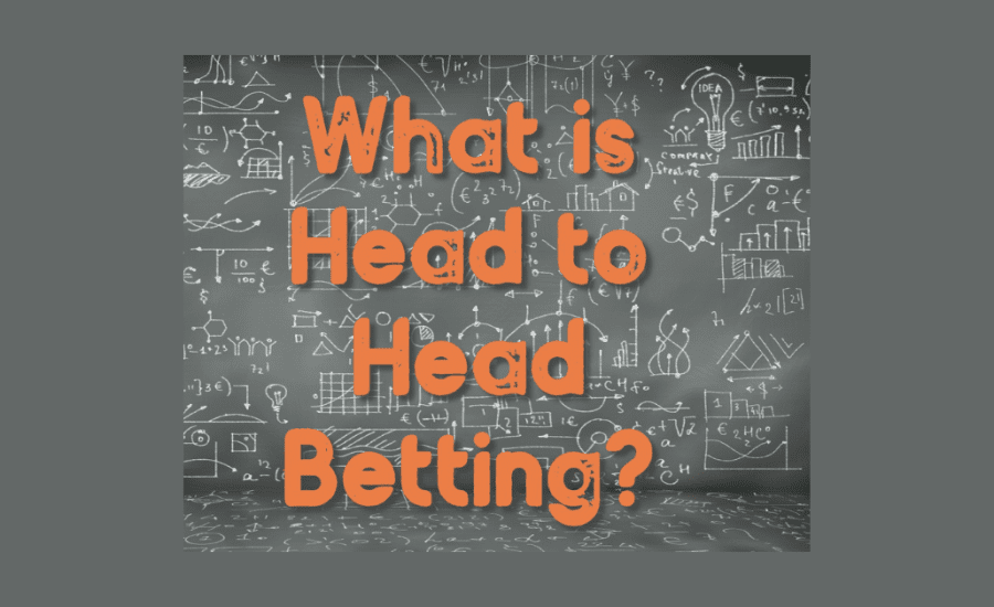 What Is Head To Head Betting?