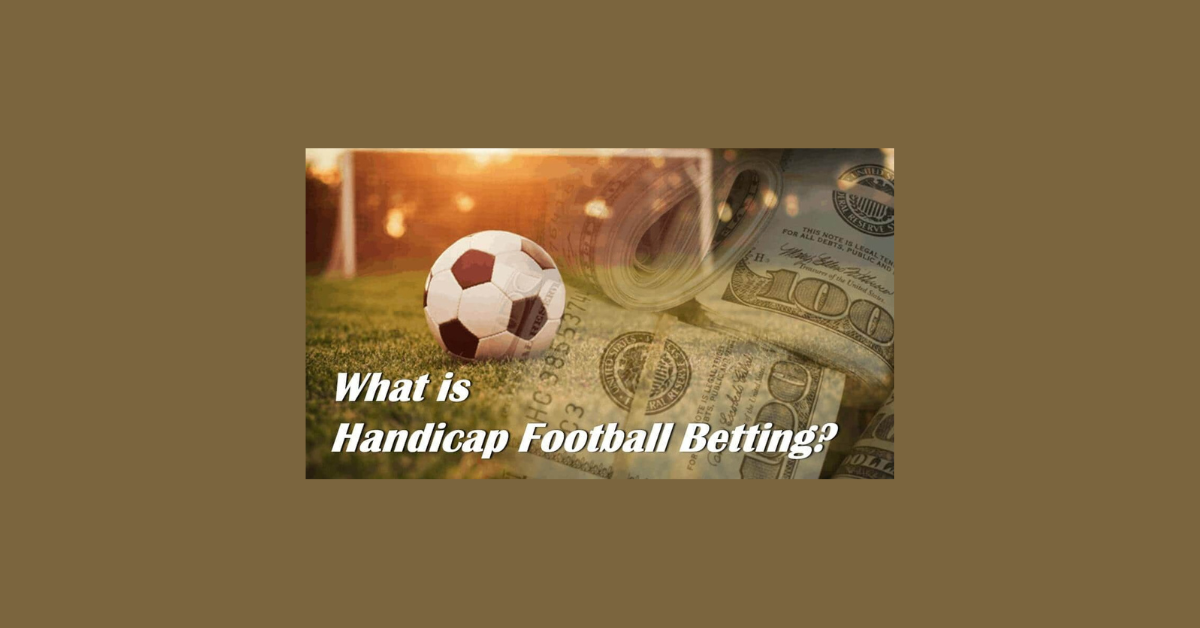 What Is Handicap In Football Betting?